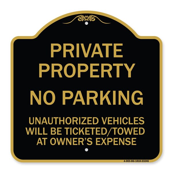 Private Property No Parking Unauthorized Vehicles Will Be Ticketed Towed at Owners E, BG-1818-23246